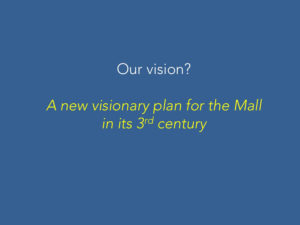 Our vision? A new visionary plan for the Mall in its 3rd century
