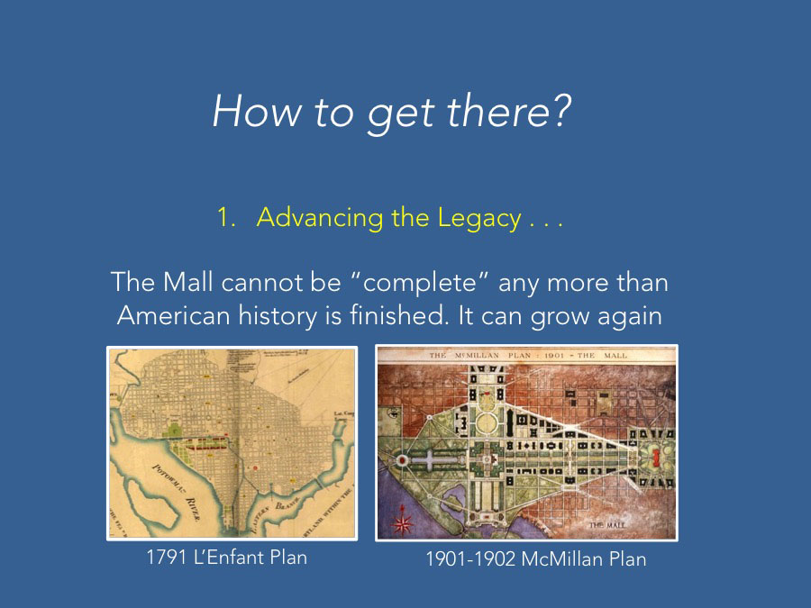 The Mall cannot be “complete” any more than American history is finished. It can grow again.